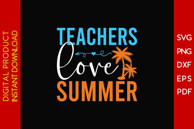 Teachers Love Summer SVG PNG PDF Cut File SVG Creativedesigntee 