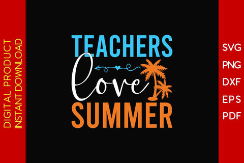 Teachers Love Summer SVG PNG PDF Cut File SVG Creativedesigntee 