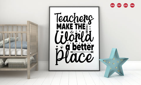 teachers make the world a better place SVG SVG buydesign 