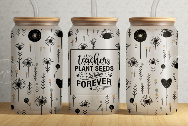 Teachers Plant Seeds That Grow Forever, 16 oz Libbey Glass Can Tumbler, Teacher Designs, Libbey Glass Jar, Libby Glass Wrap, Digital Sublimation Syre Digital Creations 