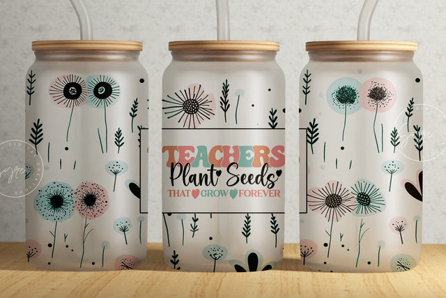 Teachers Plant Seeds That Grow Forever, 16 oz Libbey Glass Can Tumbler, Teacher Designs, Libbey Glass Jar, Libby Glass Wrap, Digital Sublimation Syre Digital Creations 