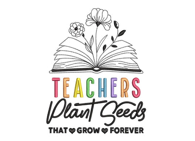 Teachers Plant Seeds That Grow Forever Embroidery Design, Back To School Quote Embroidery File, 4 sizes, Instant download Embroidery/Applique DESIGNS Nino Nadaraia 
