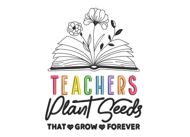 Teachers Plant Seeds That Grow Forever Embroidery Design, Back To School Quote Embroidery File, 4 sizes, Instant download Embroidery/Applique DESIGNS Nino Nadaraia 