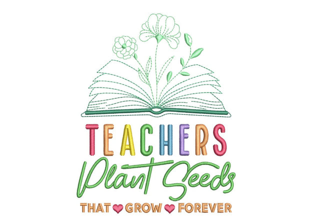 Teachers Plant Seeds That Grow Forever Embroidery Design, Back To School Quote Embroidery File, Class Of School, 4 sizes Embroidery/Applique DESIGNS Nino Nadaraia 