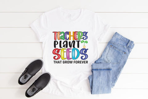 Teachers Plant Seeds That Grow Forever PNG Sublimation CraftLabSVG 