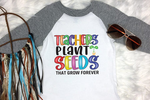 Teachers Plant Seeds That Grow Forever PNG Sublimation CraftLabSVG 