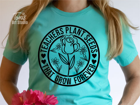 Teachers Plant Seeds That Grow Forever SVG PNG DXF | Best Teacher Svg | Teacher Appreciation Svg | Teacher Flower Svg | Cut Files For Cricut SVG TonisArtStudio 