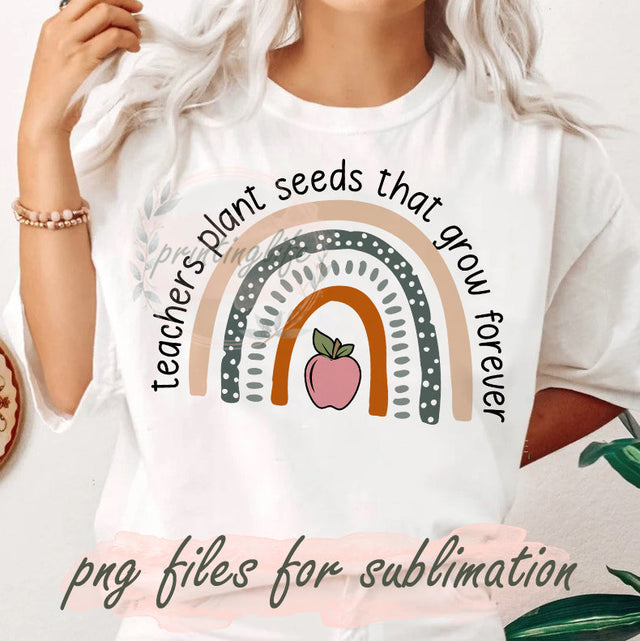 Teachers Plant Seeds That Grown Forever Png, Rainbow Teacher Png, Teacher Appreciation Png, Cute Teacher Png, Teacher Life Png, Rainbow Png Sublimation PrintingLife 