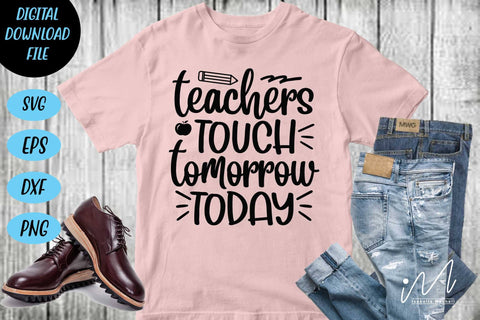 Teachers touch tomorrow today svg,Kindergarten Teacher Svg, Cool Teacher T-shirt svg, Cut files, Funny Teacher Svg SVG Isabella Machell 
