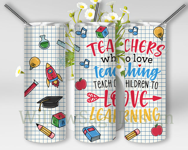 Teachers Who Love Teaching Teach Children To Love Learning Tumbler Png, Teacher Appreciation 20oz Skinny Tumbler, Best Teacher Ever Tumbler, Teacher Sublimation Design, Instant Download Sublimation WillowSageDesign 
