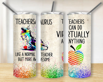 Teachersaurus Tumbler wrap PNG, Teachers can do Virtually anything 20oz Skinny Tumbler Sublimation Designs Sublimation BouDesign 