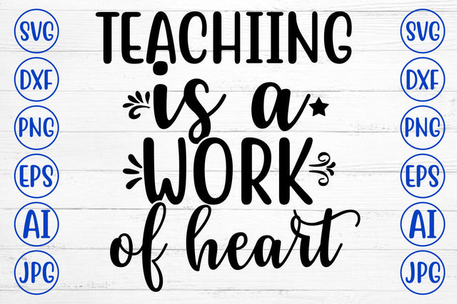 TEACHIING IS A WORK OF HEART SVG Cut File SVG Syaman 