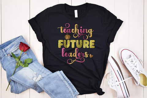 Teaching Future Leaders I Teacher Sublimation I Teacher PNG Sublimation Happy Printables Club 
