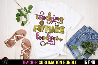 Teaching Future Leaders I Teacher Sublimation I Teacher PNG Sublimation Happy Printables Club 