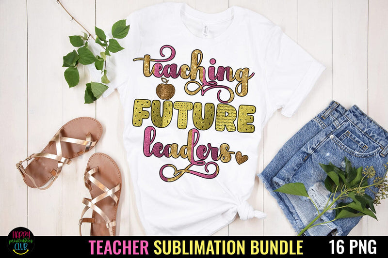 Teaching Future Leaders I Teacher Sublimation I Teacher PNG Sublimation Happy Printables Club 