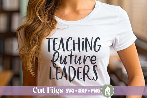 Teaching Future Leaders SVG, Back to School Shirt Design SVG LilleJuniper 
