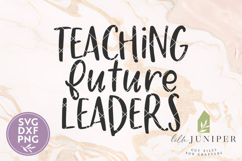 Teaching Future Leaders SVG, Back to School Shirt Design SVG LilleJuniper 
