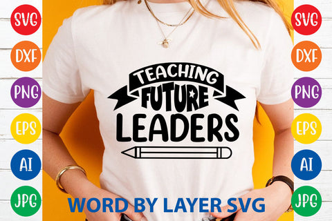 Teaching Future Leaders, Teacher SVG Design SVG Rafiqul20606 