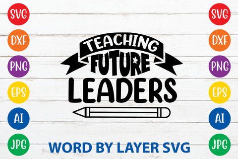 Teaching Future Leaders, Teacher SVG Design SVG Rafiqul20606 