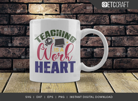 Teaching Is A Work Heart SVG Cut File, Teacher Shirt Svg, Teacher Appreciation, Book Svg, School, Teach svg, Last Day Of School Svg, Teacher Quotes, TG 02899 SVG ETC Craft 