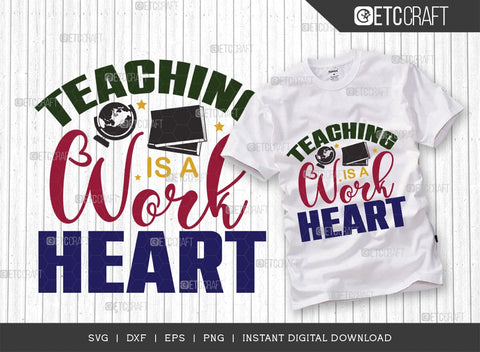 Teaching Is A Work Heart SVG Cut File, Teacher Shirt Svg, Teacher Appreciation, Book Svg, School, Teach svg, Last Day Of School Svg, Teacher Quotes, TG 02899 SVG ETC Craft 