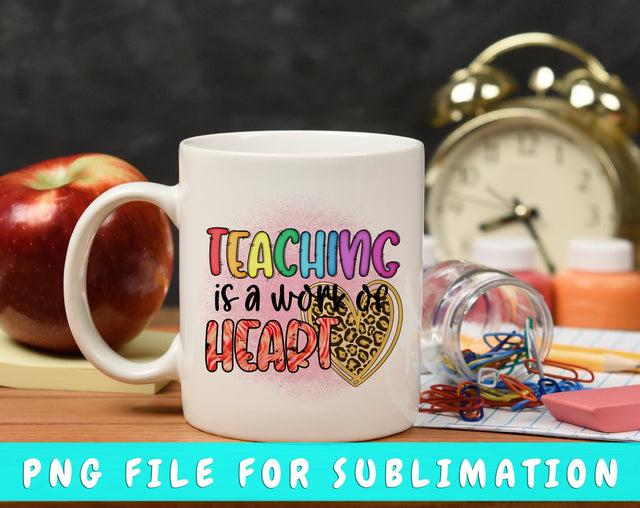 Teaching Is A Work Of Heart PNG, Teacher Design For Sublimation Sublimation HappyDesignStudio 
