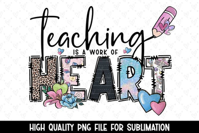 Teaching Is A Work Of Heart Sublimation PNG Sublimation BijouBay 