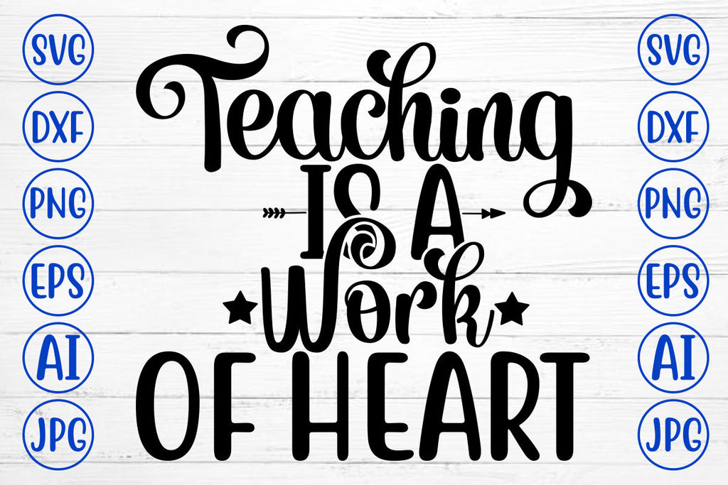 Teaching Is A Work Of Heart SVG Cut File - So Fontsy