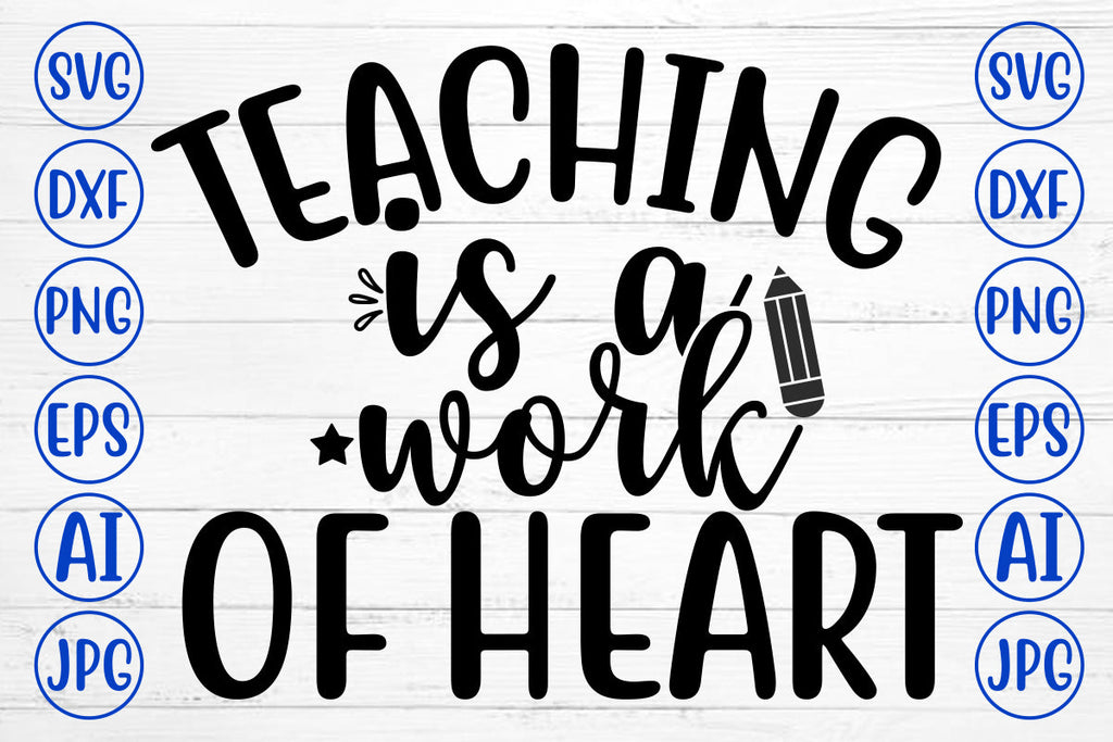 Teaching Is A Work Of Heart SVG Cut File - So Fontsy