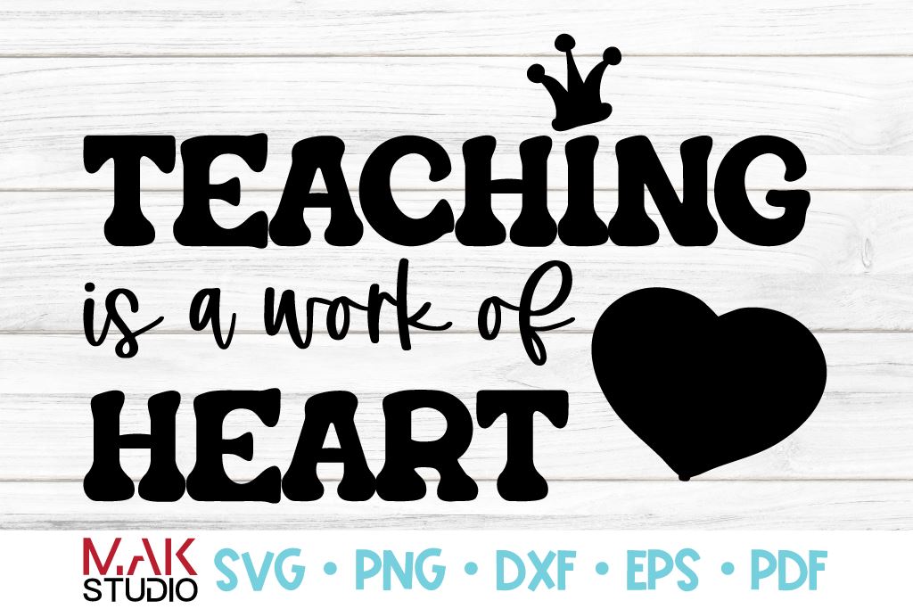 Teaching is a work of heart svg png Best teacher svg Teacher ...