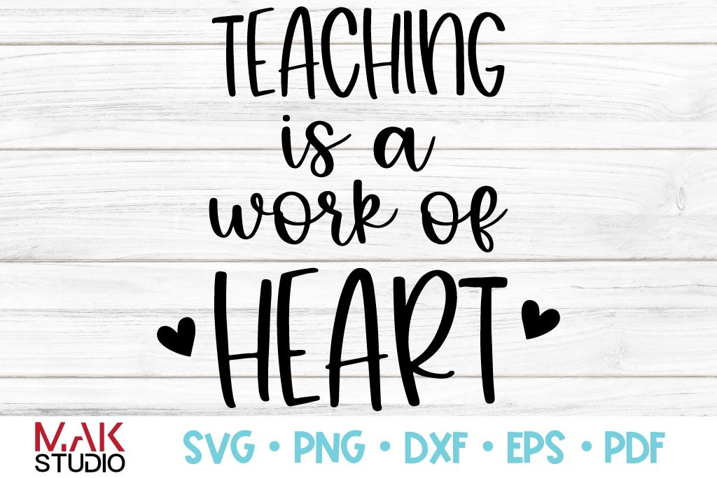 Teaching is a work of heart svg School svg Teacher svg Teacher gift svg ...