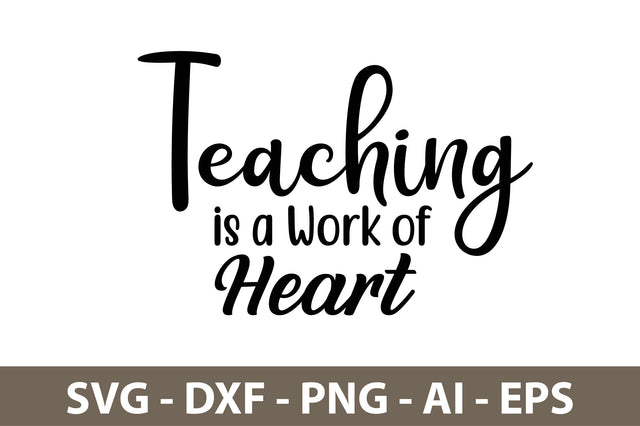 Teaching is a Work of Heart svg SVG nirmal108roy 