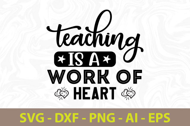 Teaching is a Work of Heart svg SVG orpitasn 