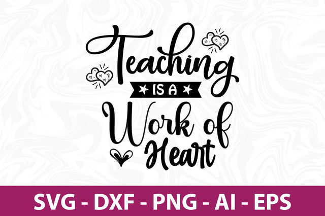 Teaching is a Work of Heart svg SVG orpitasn 