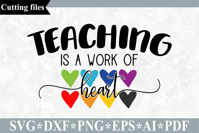 Teaching is a work of heart SVG / Teacher SVG / School cut file SVG VR Digital Design 