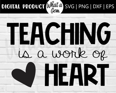 Teaching is a Work of Heart SVG | Teacher SVG | Teacher Shirt svg | School svg | Teacher Gift svg | Back to School svg | Teacher Appreciate SVG What A Gem SVG 