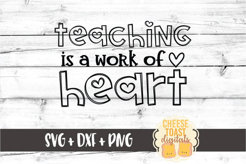 Teaching Is A Work of Heart - Teacher Valentine's Day SVG PNG DXF Cut Files SVG Cheese Toast Digitals 