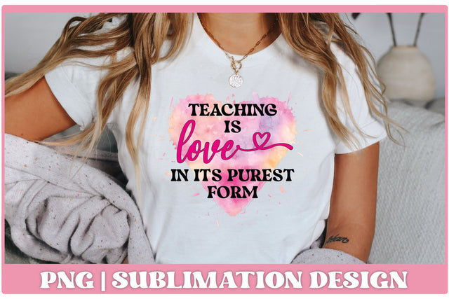 Teaching is Love in its Purest Form Sublimation Design SVG Decor and Dreams 