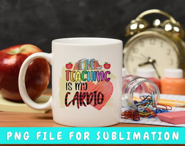 Teaching Is My Cardio PNG, Teacher Design For Sublimation Sublimation HappyDesignStudio 