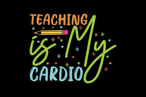 Teaching is My Cardio SVG Craftlabsvg24 