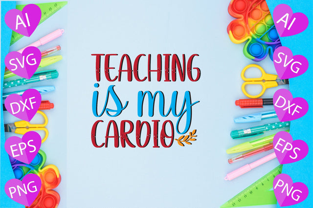 Teaching is My Cardio SVG CraftlabSvg29 