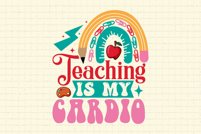 Teaching Is My Cardio SVG Cricut Files SVG Rupkotha 