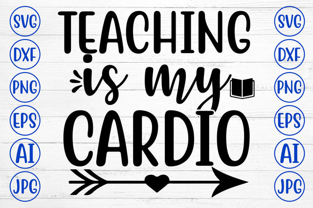 TEACHING IS MY CARDIO SVG Cut File SVG Syaman 