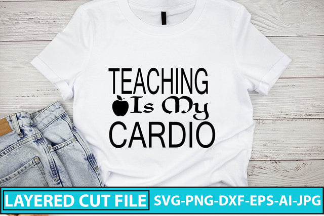 Teaching Is My Cardio SVG Cut File SVG Syaman 