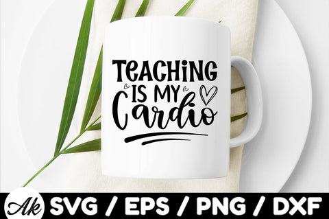 Teaching is my cardio svg SVG akazaddesign 