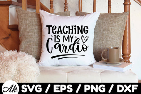 Teaching is my cardio svg SVG akazaddesign 