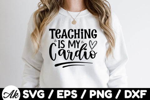 Teaching is my cardio svg SVG akazaddesign 