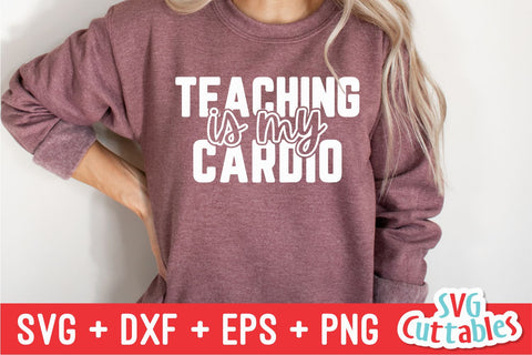 Teaching Is My Cardio svg - Teacher Cut File - svg - dxf - eps - png - Silhouette - Cricut - Digital File SVG Svg Cuttables 