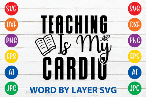 Teaching Is My Cardio, Teacher SVG Design SVG Rafiqul20606 