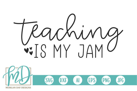 Teaching Is My Jam SVG Morgan Day Designs 